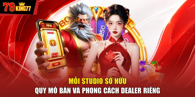 Sòng bài - Mỗi studio sở hữu quy mô bàn và phong cách dealer riêng