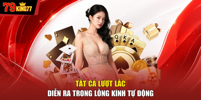 Sòng bài - Tất cả lượt lắc diễn ra trong lồng kính tự động